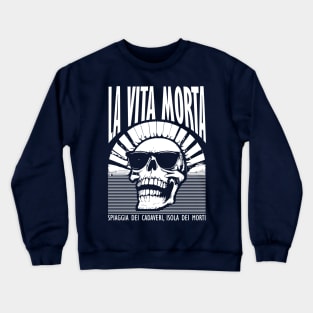 La Dolce Morte– a skull’s sweet life (or death). Crewneck Sweatshirt